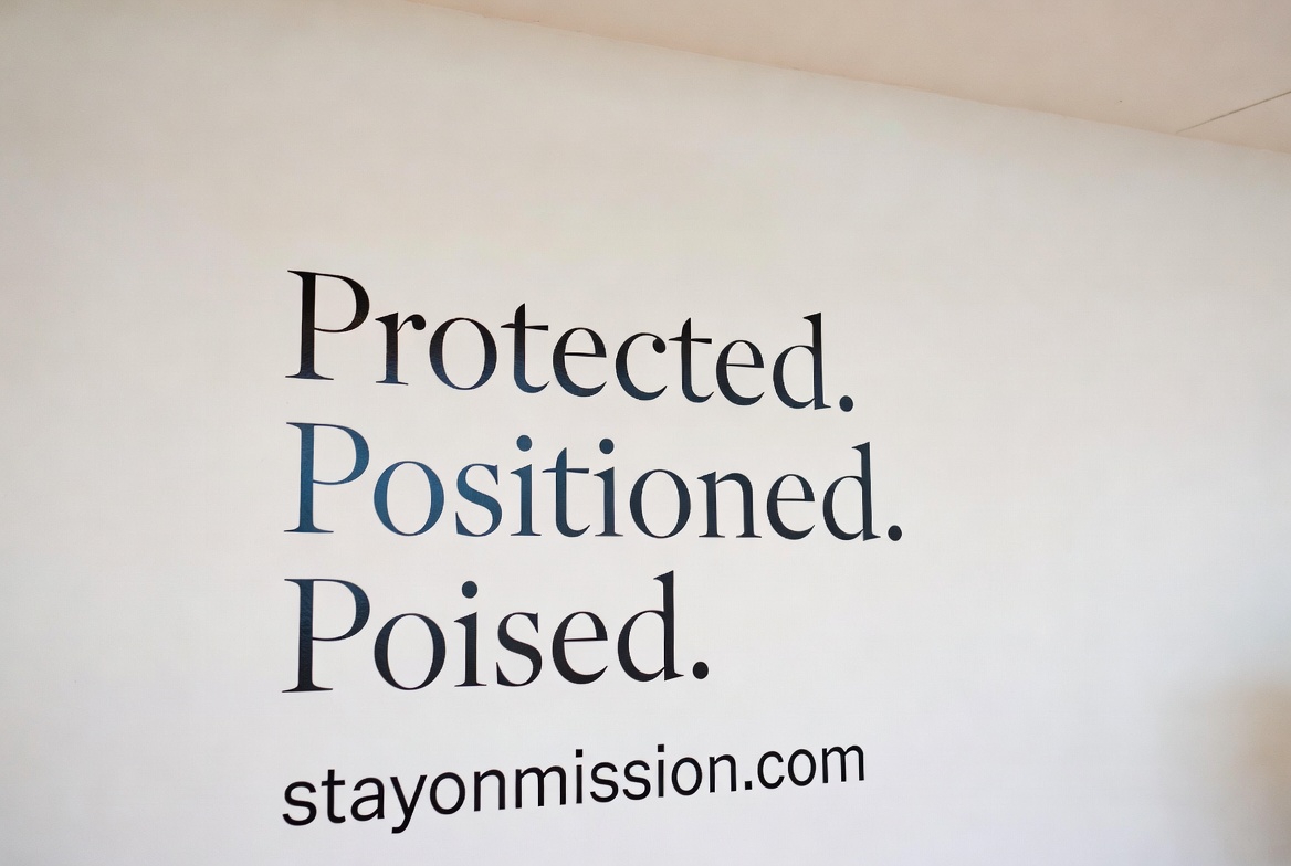 Protected. Positioned.
Poised.