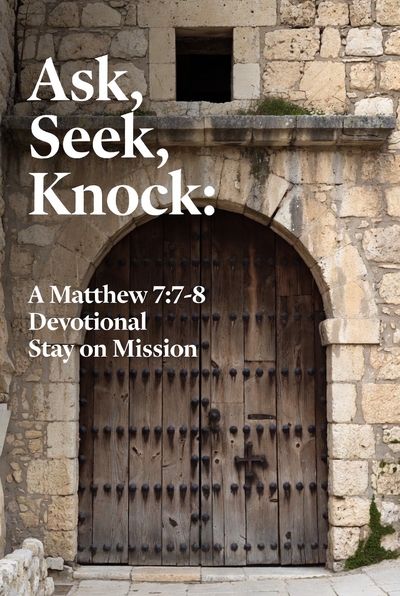 Keep Asking, Seeking, Knocking