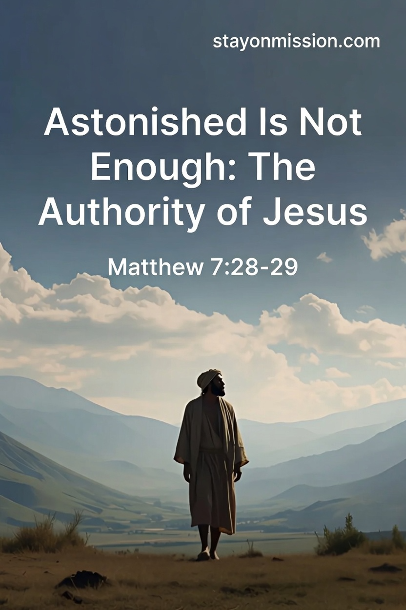 Astonished Is Not Enough: The Authority of Jesus (Matthew 7:28-29)
