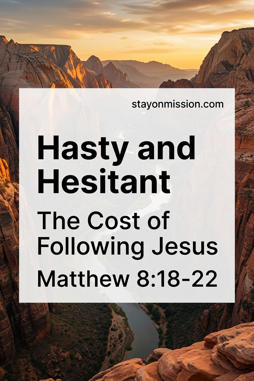 Hasty and Hesitant | The Cost of Following Jesus | Matthew 8:18-22
