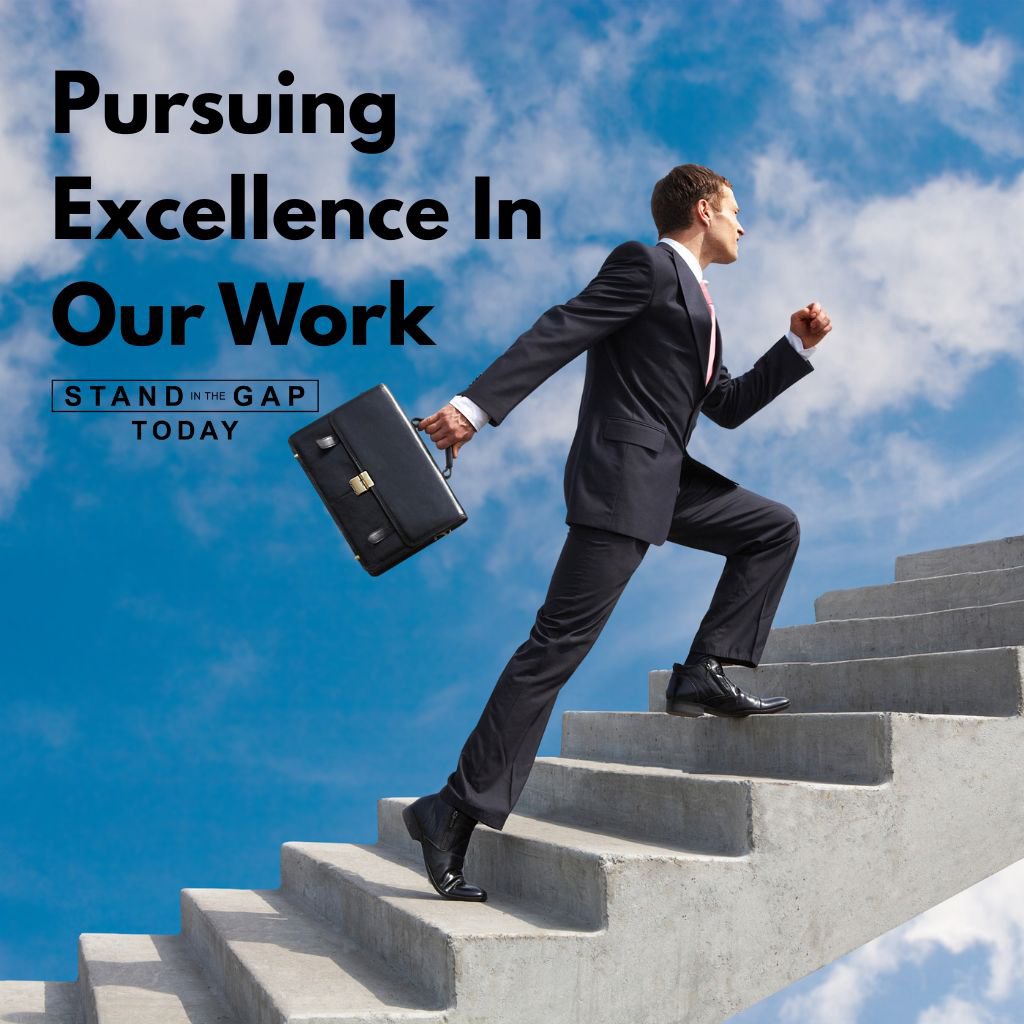 Pursuing Excellence in Our Work - Stand in the Gap Today