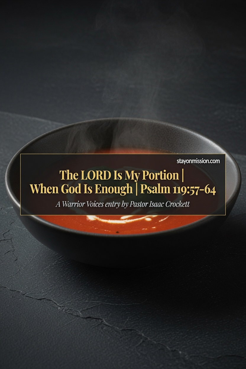 The LORD Is My Portion | When God Is Enough |
Psalm 119:57-64