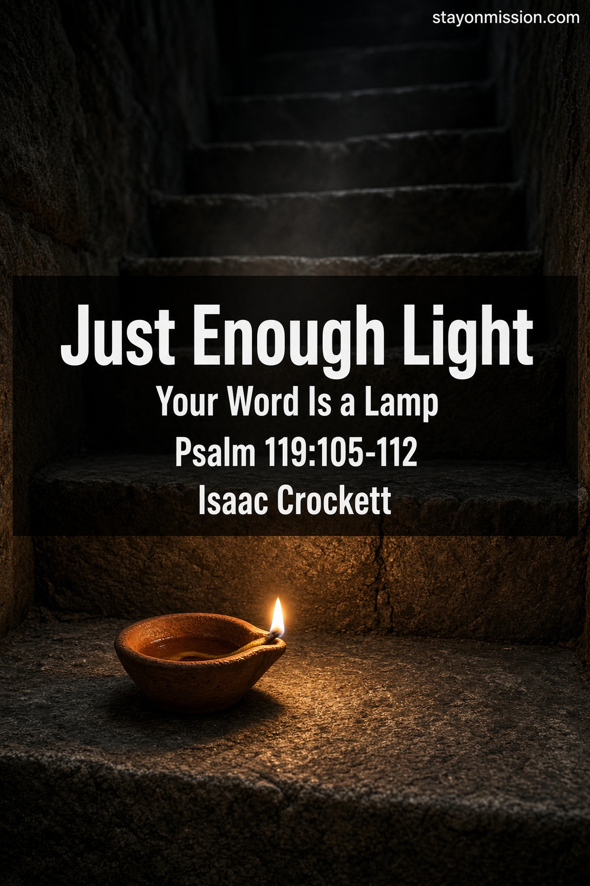 Just Enough Light  |  Your Word Is a Lamp  |  Psalm 119:105-112